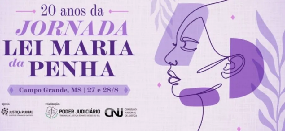 Campo Grande recebe a 20ª Jornada Lei Maria da Penha